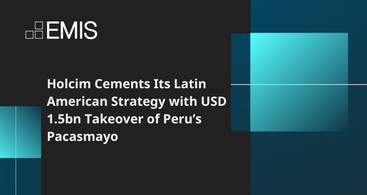 Holcim Cements Its Latin American Strategy with USD 1.5bn Takeover of Peru’s Pacasmayo